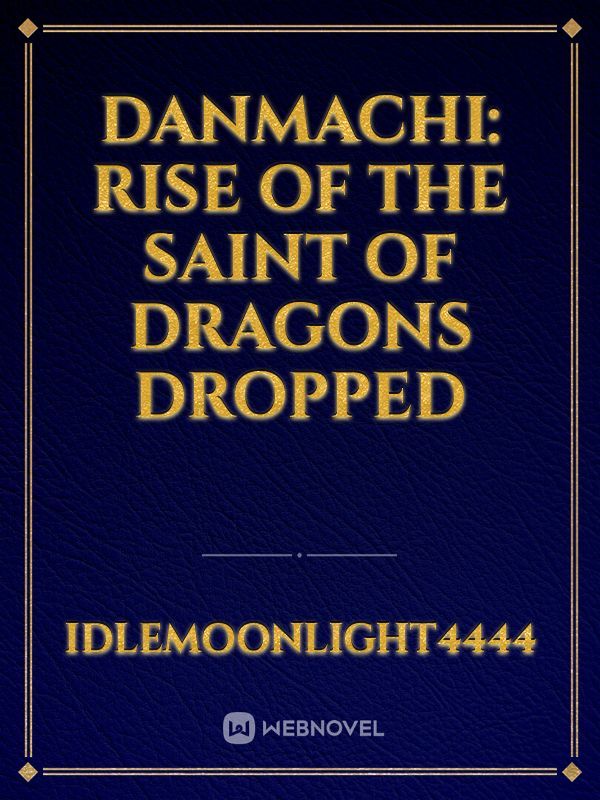Danmachi: rise of the saint of dragons Dropped