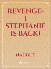 Revenge-  ( Stephanie is back) Book