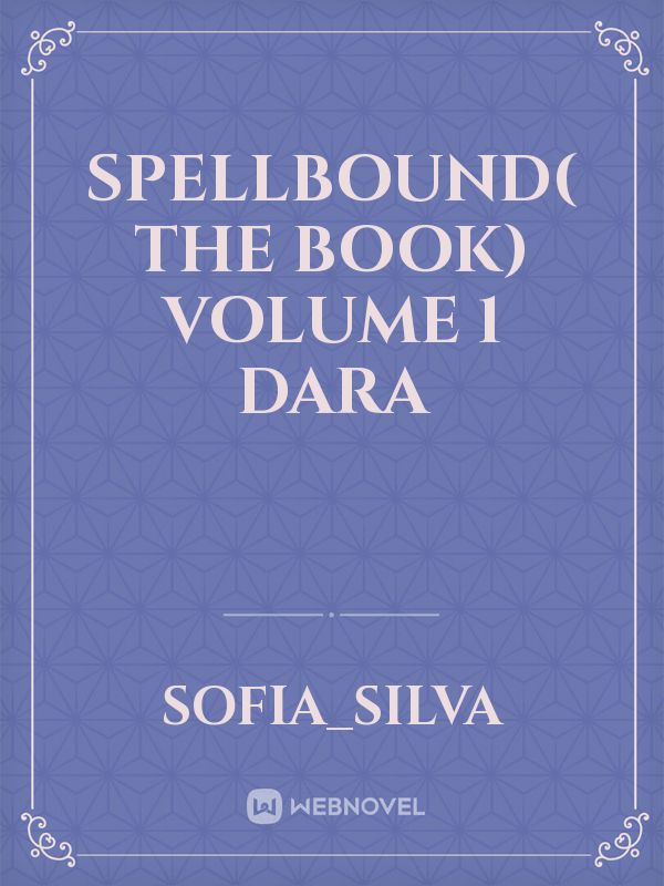 Spellbound( the book) Volume 1 Dara Book