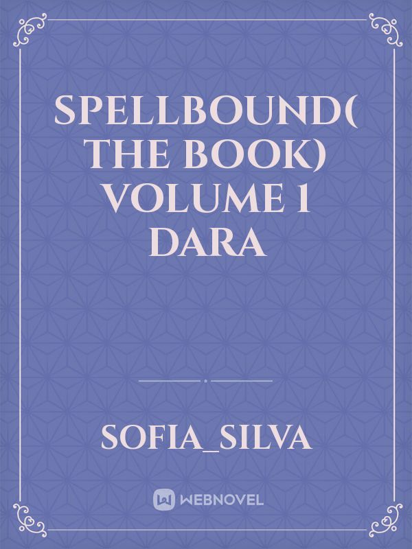 Spellbound( the book) Volume 1 Dara