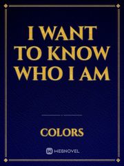 I WANT TO KNOW WHO I AM Book