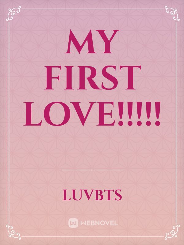 My First Love!!!!!