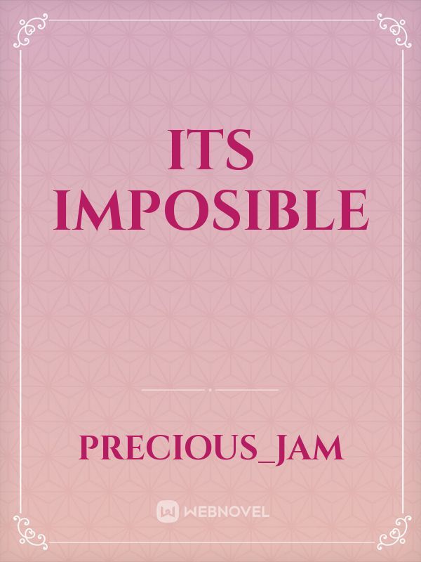 Its imposible