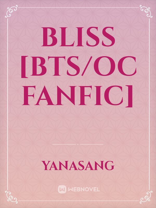 Bliss [BTS/OC fanfic]
