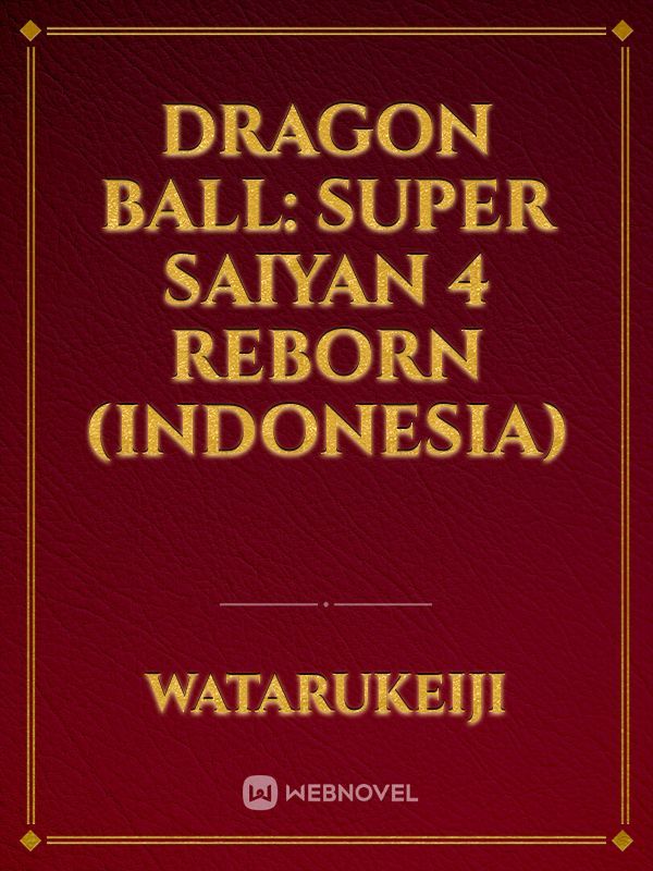 Dragon Ball: Super Saiyan 4 Reborn (Indonesia)