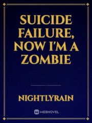 suicide failure, now I'm a Zombie Book