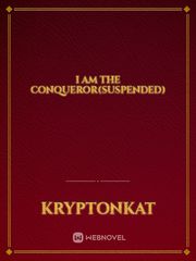 I am the Conqueror(suspended) Book