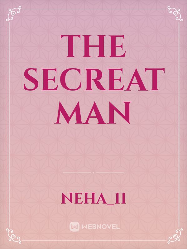 The secreat man