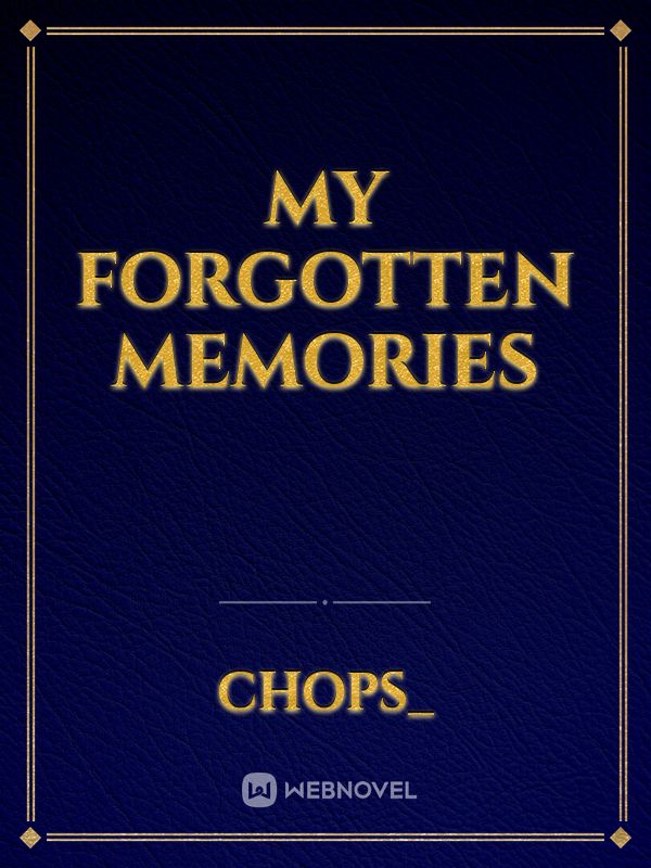 My Forgotten Memories