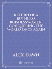 Return of a ruthless buisnesswomen: conquering the world once again Book