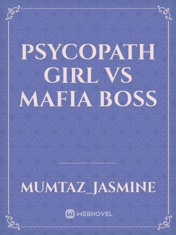 Psycopath girl vs mafia boss