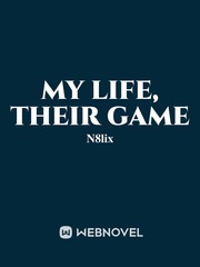 My Life, Their Game (dropped, no inspiration) Book