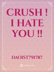 CRUSH ! I HATE YOU !! Book