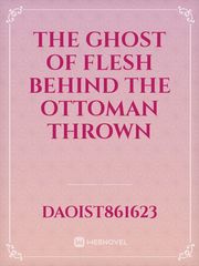 The Ghost Of Flesh behind The Ottoman Thrown Book