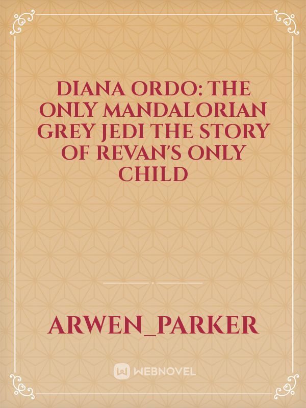 Diana Ordo: The only Mandalorian Grey Jedi
The Story of Revan's only child Book
