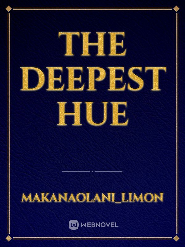 The Deepest Hue