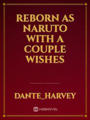 Reborn as naruto with a couple wishes Book