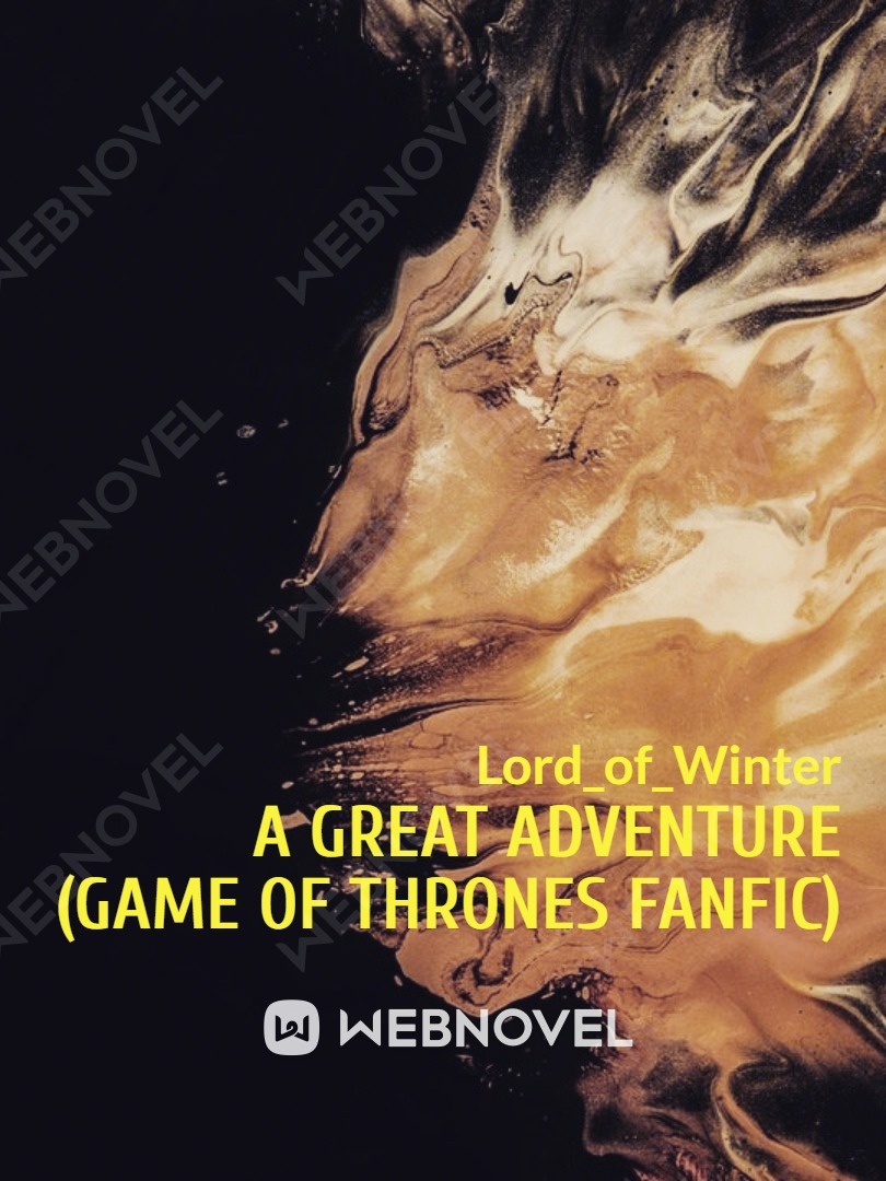A Great Adventure (Game of Thrones Fanfic) Book