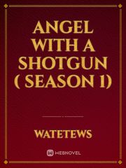Angel With A Shotgun ( Season 1) Book