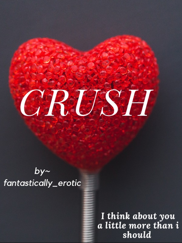 MY CRUSH (real life story)