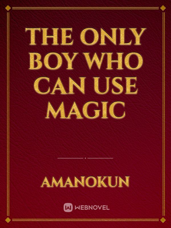 The Only Boy Who Can Use Magic Book