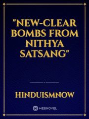 "NEW-CLEAR BOMBS FROM NITHYA SATSANG" Book