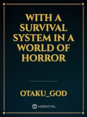 with a survival system in a world of horror Book