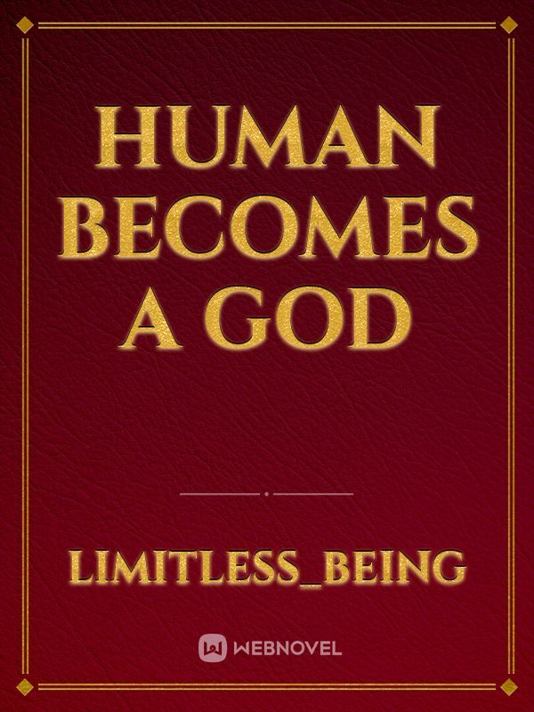 Human becomes a god