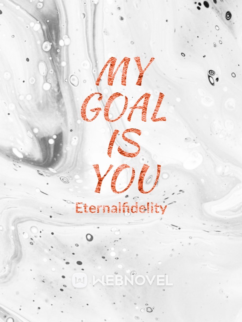 My Goal is You