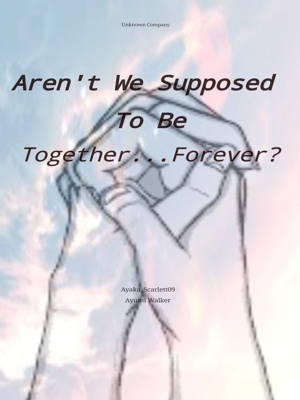 Aren't We Supposed To Be Together...Forever? Book