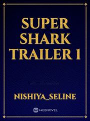 super shark trailer 1 Book
