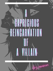 The  Capricious Reincarnation of a Villian Book