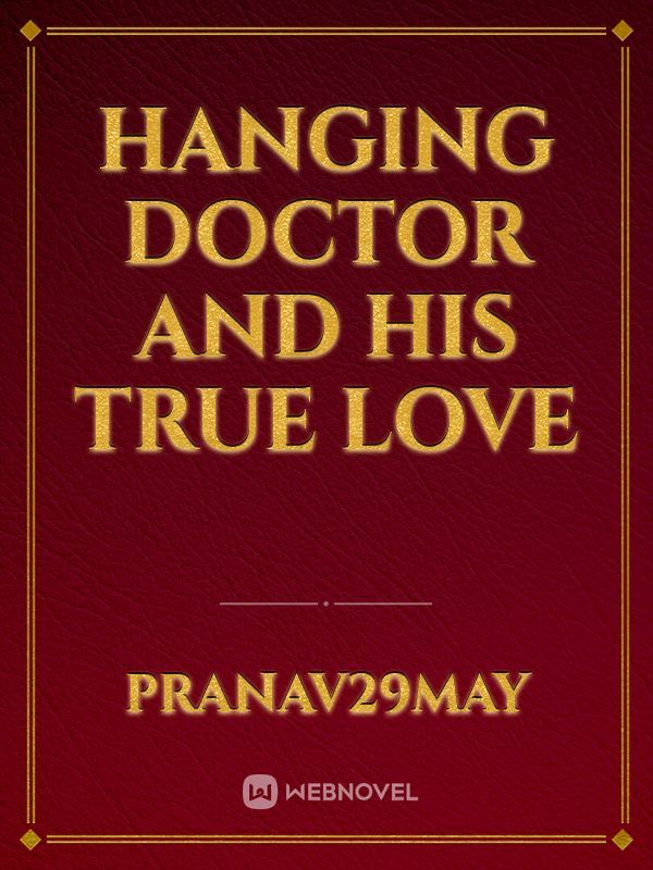 HANGING DOCTOR AND HIS TRUE LOVE Book