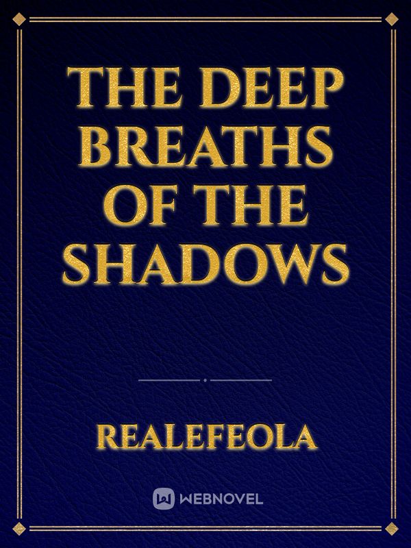 The deep breaths of the shadows Book