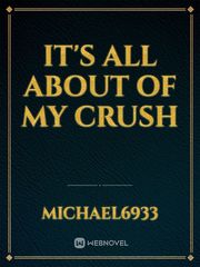 It's all about of my crush Book