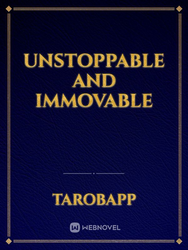 Unstoppable and Immovable