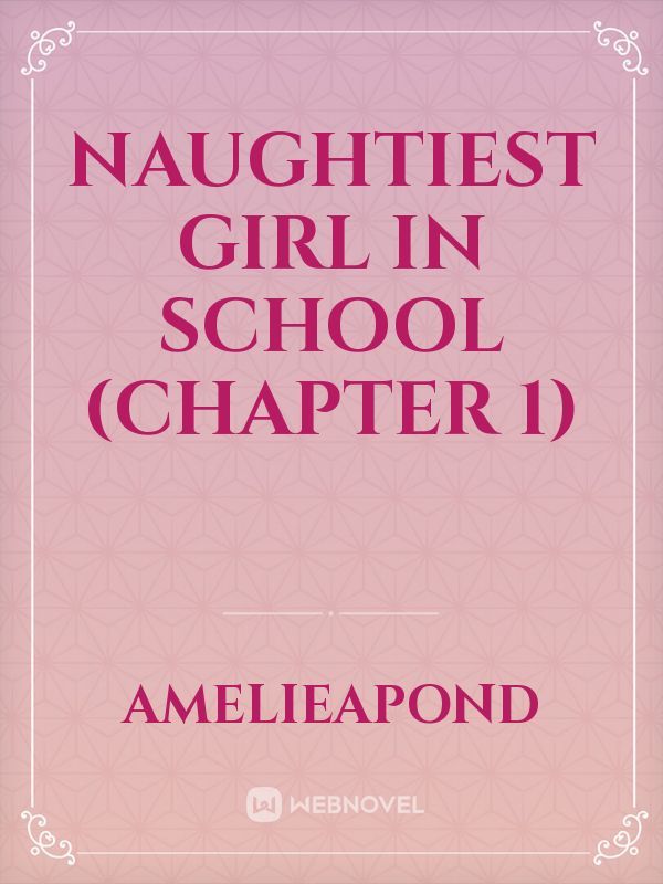 Naughtiest Girl In School (Chapter 1)