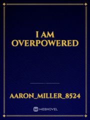 I am Overpowered Book