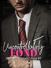 Del Fierro Brothers Trilogy 1: Uncontrollably Fond (Completed) Book