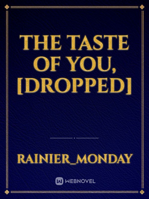 The Taste of You, [DROPPED] Book