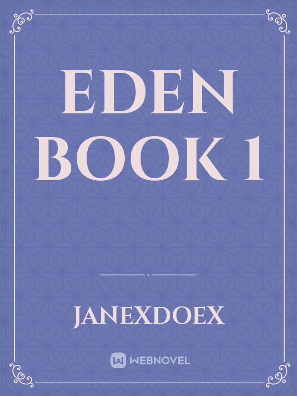Eden
Book 1 Book