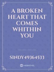 A Broken Heart That Comes  Whithin You Book