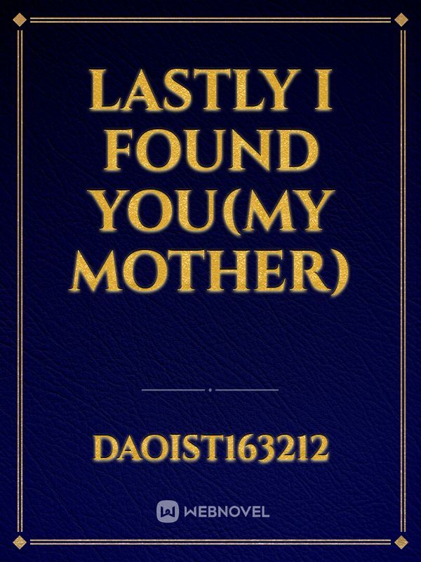 LASTLY I FOUND  YOU(MY MOTHER) Book