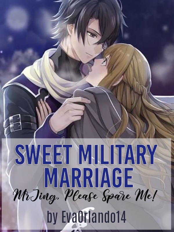 Sweet Military Marriage: Mr. Jing, Please Spare Me!