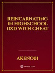 Reincarnating in highschool dxd with cheat Book