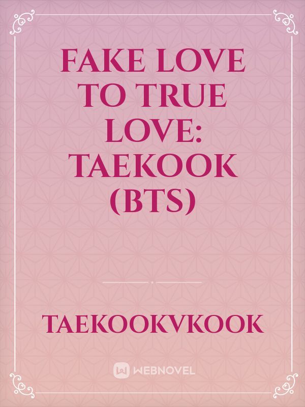 Fake love to True Love: Taekook (BTS) Book