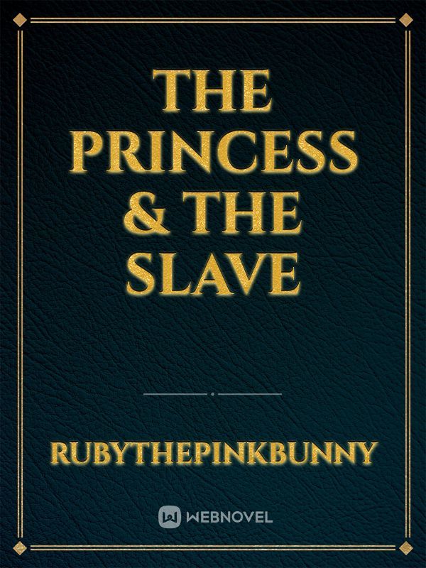The Princess & The Slave