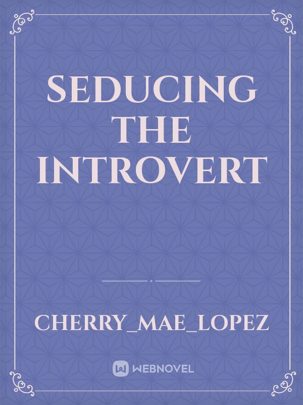 Seducing The Introvert