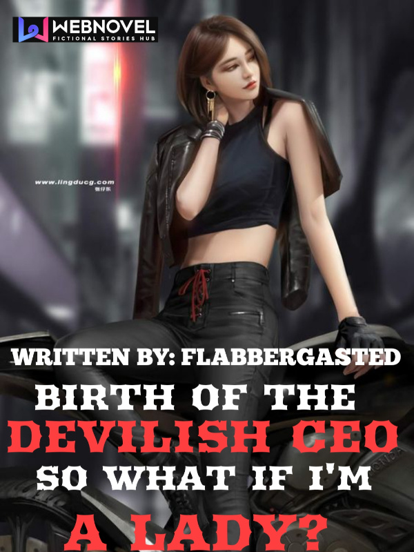 BIRTH OF THE DEVILISH CEO:SO WHAT IF I'M A LADY? Book