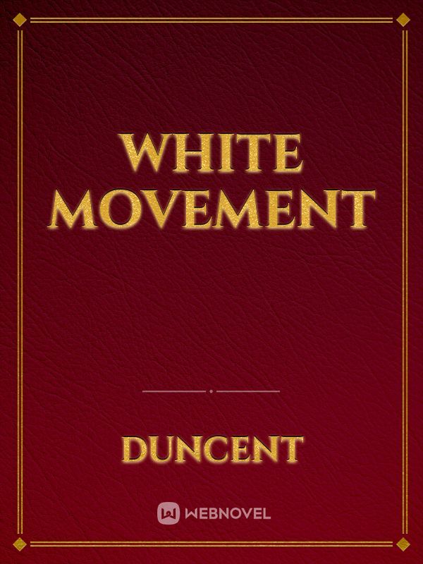 WHITE MOVEMENT